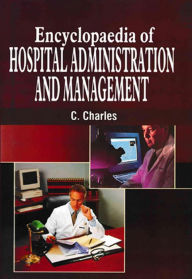 Title: Encyclopaedia Of Hospital Administration And Management (Hospital Health Care Services), Author: C. Charles