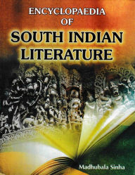 Title: Encyclopaedia Of South Indian Literature, Author: Madhubala Sinha