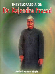 Title: Encyclopaedia on Dr. Rajendra Prasad Volume-1, Author: Anil Kumar Singh
