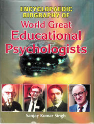 Title: Encyclopaedic Biography of World Great Educational Psychologists, Author: Sanjay Kumar Singh