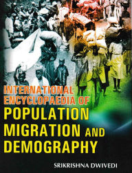 Title: International Encyclopaedia of Population, Migration And Demography, Author: Srikrishna Dwivedi