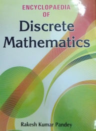 Title: Encyclopaedia Of Discrete Mathematics, Author: R.K. Pandey