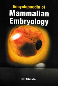 Title: Encyclopaedia Of Mammalian Embryology, Author: R.N. Shukla