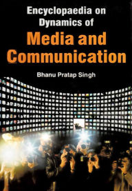 Title: Encyclopaedia on Dynamics of Media and Communication (Journalism Education), Author: Bhanu Pratap Singh