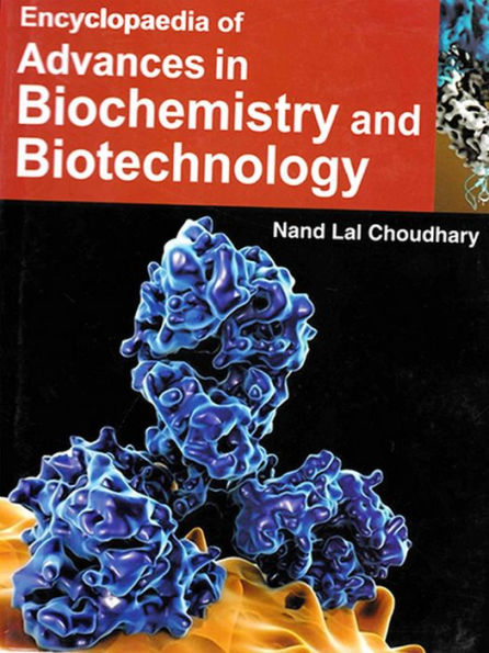 Encyclopaedia Of Advances In Biochemistry And Biotechnology