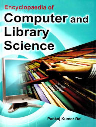 Title: Encyclopaedia of Computer and Library Science, Author: Pankaj  Kumar Rai
