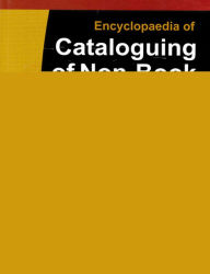 Title: Encyclopaedia of Cataloguing of Non-Book Materials, Author: Pankaj  Kumar Rai