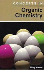 Title: Concepts In Organic Chemistry, Author: Uday Kumar