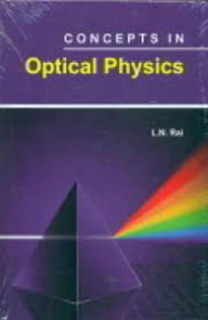 Title: Concepts In Optical Physics, Author: L. N. Rai