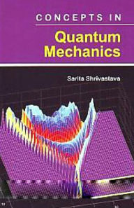 Title: Concepts In Quantum Mechanics, Author: Sarita Shrivastava