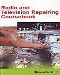 Title: Radio And Television Repairing Coursebook, Author: Dhirendra Singh