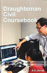 Title: Draughtsman Civil Coursebook, Author: A. K. Verma