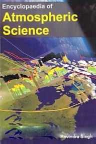 Title: Encyclopaedia of Atmospheric Science, Author: Ravindra Singh