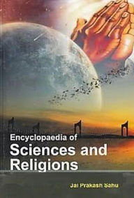 Title: Encyclopaedia of Sciences and Religions, Author: Jai Sahu