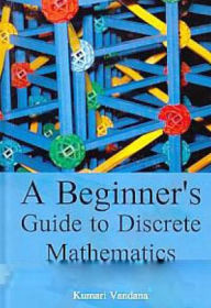 Title: A Beginner's Guide To Discrete Mathematics, Author: Kumari Vandana