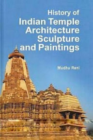 Title: History of Indian Temple Architecture, Sculpture and Painting, Author: Madhu Rani