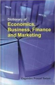 Title: Dictionary of Economics, Business, Finance and Marketing, Author: Gagandeo Prasad Yadava