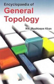 Title: Encyclopaedia Of General Topology, Author: Mushtaque Khan