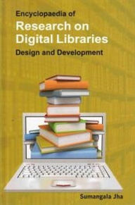 Title: Encyclopaedia Of Research On Digital Libraries: Design And Development (Digital Library Resources), Author: Sumangala Jha