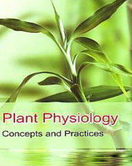 Title: Plant Physiology Concepts And Practices, Author: Awani Singh