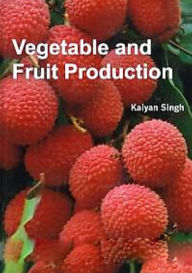 Title: Vegetable And Fruit Production, Author: Kalyan Singh