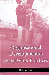 Title: Organisational Development In Social Work Practices, Author: B. Verma