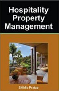 Title: Hospitality Property Management, Author: Shikha Pratap