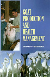 Title: Goat Production and Health Management, Author: Chiranjivi Chakraborty