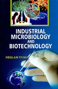 Title: Industrial Microbiology and Biotechnology, Author: Neelam Tyagi