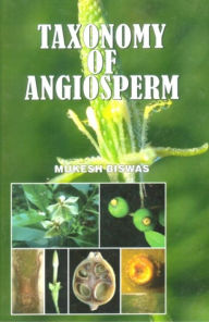 Title: Taxonomy of Angiosperm, Author: Mukesh Biswas