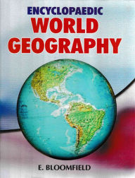 Title: Encyclopaedic World Geography, Author: E. Bloomfield