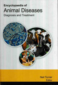 Title: Encyclopaedia of Animal Diseases Diagnosis and Treatment (Common Animal Diseases), Author: Neil Turner