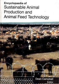 Title: Encyclopaedia of Sustainable Animal Production and Animal Feed Technology (Animal Feeding and Production), Author: Dean Campbell