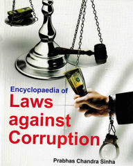 Title: Encyclopaedia Of Laws Against Corruption, Author: Prabhas Sinha