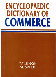 Title: Encyclopaedic Dictionary Of Commerce, Author: Y. Singh