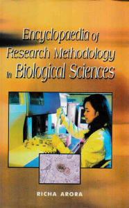 Title: Encyclopaedia of Research Methodology in Biological Sciences (Research Methodology), Author: Richa Arora