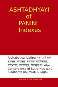 Title: Ashtadhyayi of Panini Indexes, Author: Ashwini Kumar Aggarwal