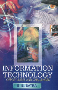 Title: Information Technology Challenges and Opportunities, Author: B. B. Batra