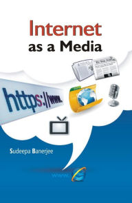 Title: Internet As A Media, Author: Sudeepa Banerjee