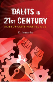 Title: Dalits in 21st century (Ambedkarite perspective), Author: K. Jamanadas