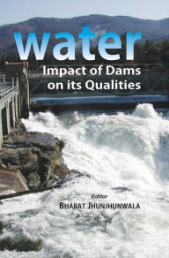 Title: Water (Impact Of Dams On Its Qualities), Author: Bharat Jhunjhunwala