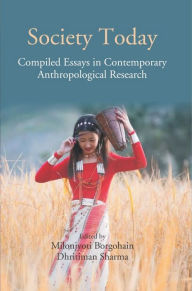 Title: Society Today: Compiled Essays In Contemporary Anthropological Research, Author: Milonjyoti Borgohain