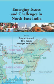 Title: Emerging Issues And Challenges In North-East India, Author: Jesmine Ahmed