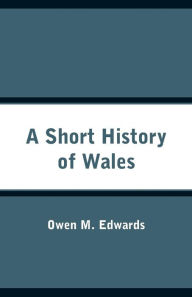 Title: A Short History of Wales, Author: Owen M. Edwards