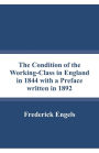 The Condition of the Working-Class in England in 1844 with a Preface written in 1892