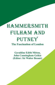 Title: Hammersmith, Fulham and Putney: The Fascination of London, Author: Geraldine Edith Mitton