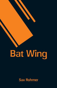 Title: Bat Wing, Author: Sax Rohmer