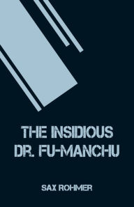 Title: The Insidious Dr. Fu-Manchu, Author: Sax Rohmer