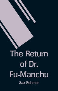 Title: The Return of Dr. Fu-Manchu, Author: Sax Rohmer