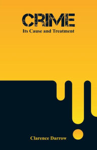 Title: Crime: Its Cause and Treatment, Author: Clarence Darrow